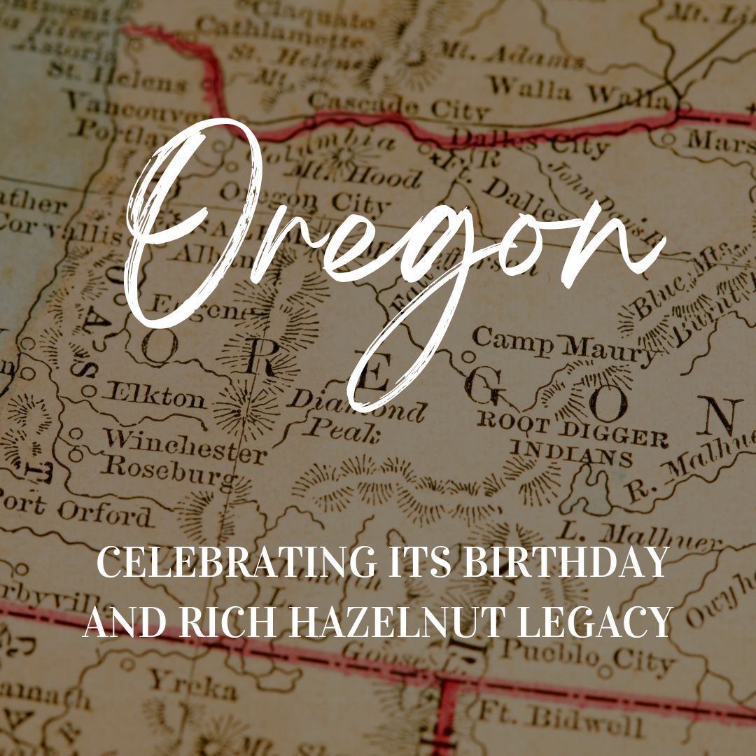 Oregon: Celebrating its Birthday and Rich Hazelnut Legacy