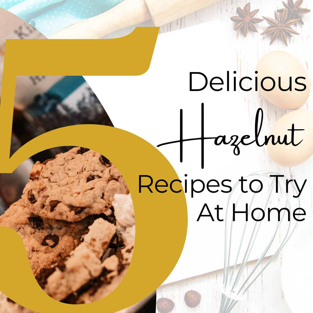 5 Delicious Hazelnut Recipes to Try At Home