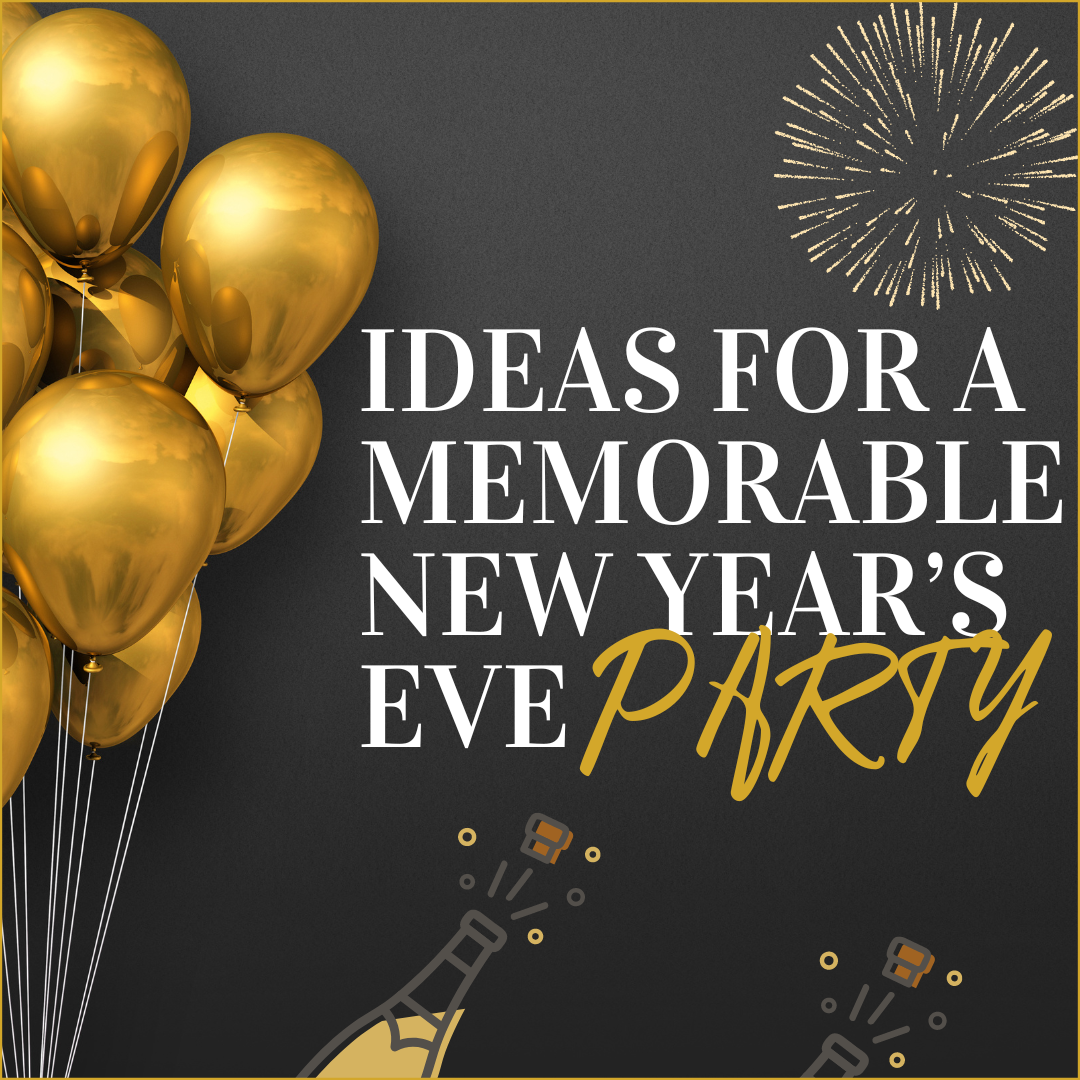 Ideas for a Memorable New Year’s Eve Party