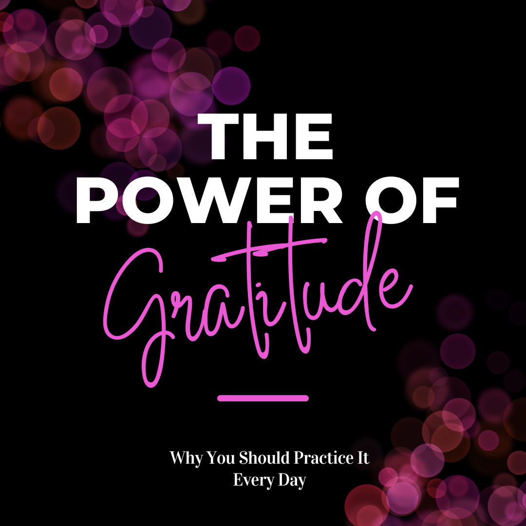 The Power of Gratitude: Why You Should Practice It Every Day